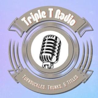 Triple T Radio - Turnbuckles, Trunks & Titles