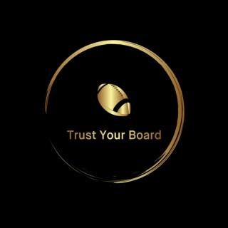 Trust Your Board