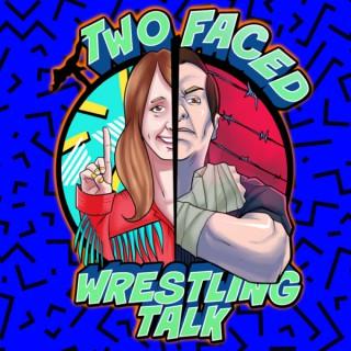 Two Faced Wrestling Talk