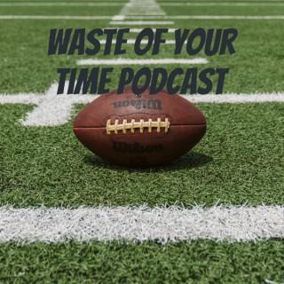 Waste of Your Time Podcast