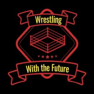 Wrestling With The Future