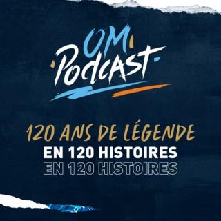 120 ans de Légende by OM Podcast