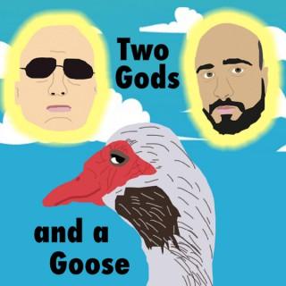 2 Gods and a Goose