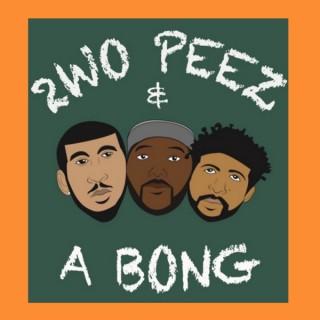 2WO PEEZ AND A BONG