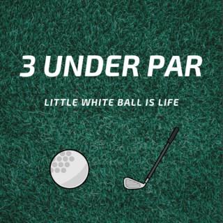 3 Under Par - Golf Podcast