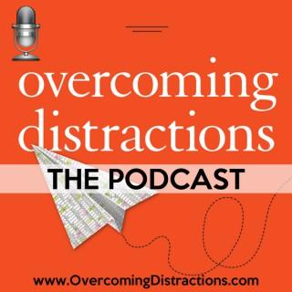 Overcoming Distractions The Podcast