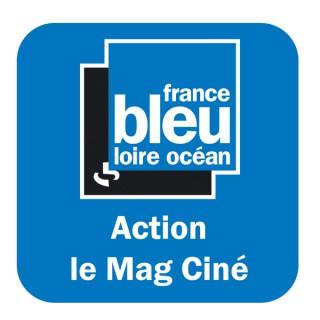 Action, le mag ciné - France Bleu Loire Océan