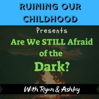 Are We Still Afraid of the Dark?
