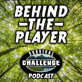 Behind The Player - The Survival Challenge Podcast