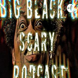 Big, Black, And Scary Podcast