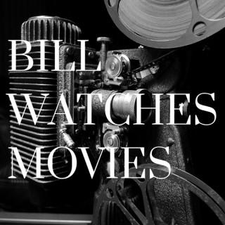 Bill Watches Movies