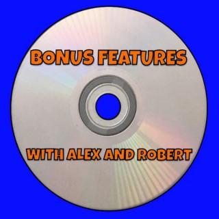 Bonus Features with Alex and Robert