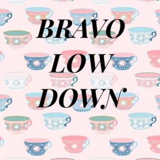 Bravo Low Down