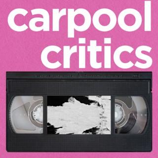 Carpool Critics - a movie podcast!