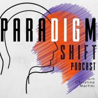 Paradigm Shift with Christina Martini