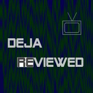 Deja Reviewed