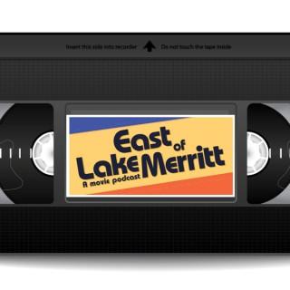East of Lake Merritt - A Movie Podcast