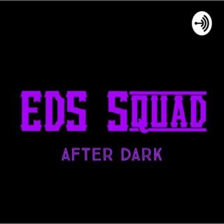 EDS Squad After Dark
