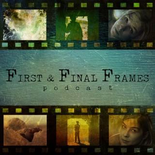 First & Final Frames Podcast