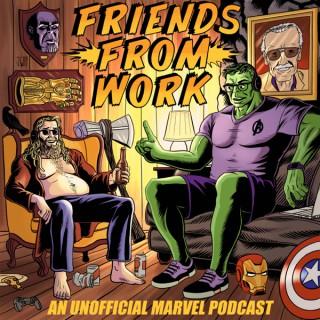 Friends From Work: An Unofficial Marvel Podcast