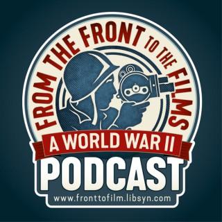 From The Front To The Films: A World War II Podcast