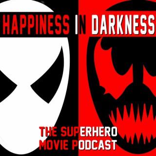 Happiness In Darkness-The Superhero Movie Podcast