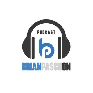 PaschOn PodCast with Brian Pasch