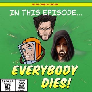 In This Episode: Everybody Dies