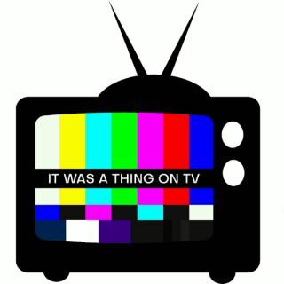 It was a Thing on TV:  An Anthology on Forgotten Television