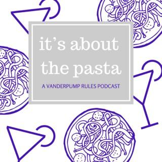 It's About the Pasta: A Vanderpump Rules Podcast