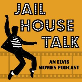 Jailhouse Talk - An Elvis Movies Podcast
