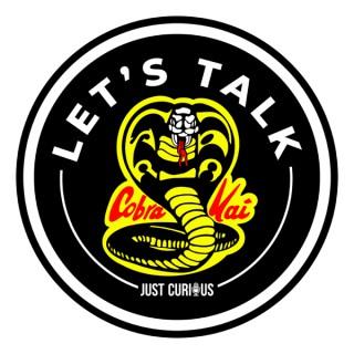 Let's Talk - Cobra Kai