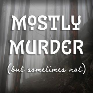 Mostly Murder (But Sometimes Not)