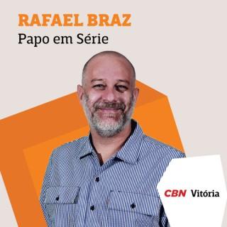 Papo em Série - Rafael Braz