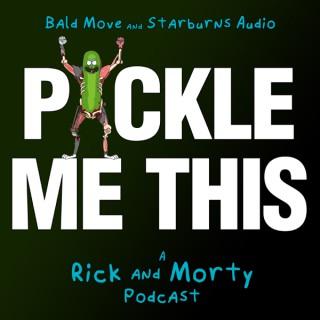 Pickle Me This: A Rick and Morty Podcast