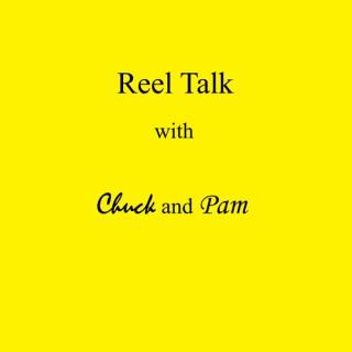 Reel Talk with Chuck & Pam