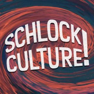 Schlock Culture