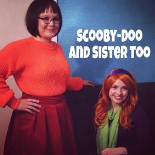 Scooby-Doo and Sister Too