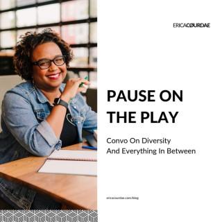 Pause On The Play