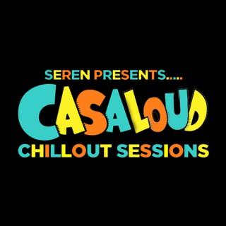 The CasaLoud Chillout Sessions