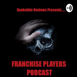 Snakebite Reviews Presents....Franchise Players