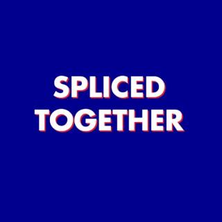 Spliced Together