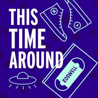 This Time Around: A Roswell Rewatch Podcast