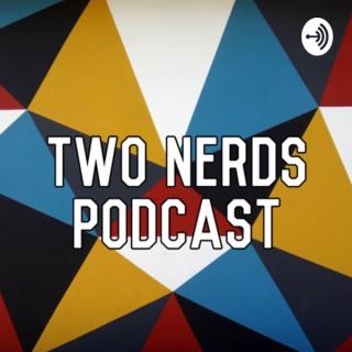 Two Nerds Podcast