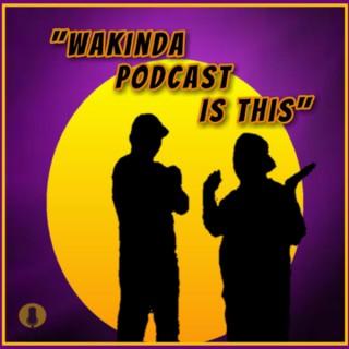 WaKinda Podcast Is This
