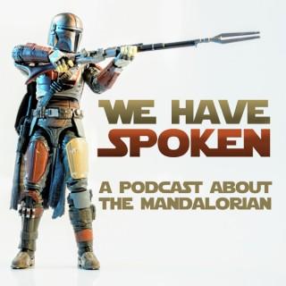 We Have Spoken - The Mandalorian Podcast by Den X Media