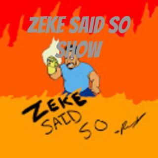 Zeke Said So Show