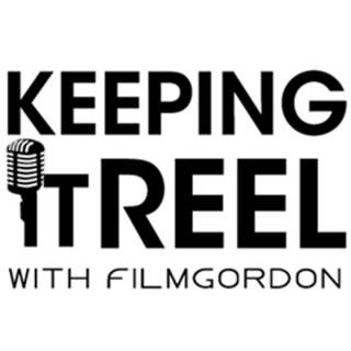 "Keeping it Reel" with FilmGordon