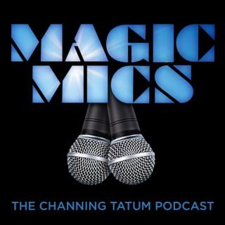 #MagicMics: The Channing Tatum Podcast