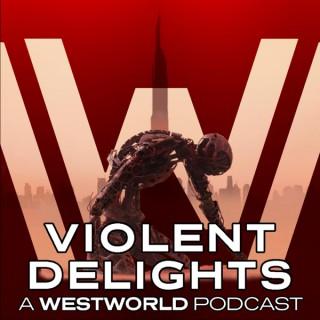 Violent Delights: A Westworld Podcast